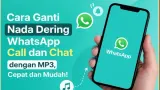 Cara Mengganti Nada Dering WhatsApp Call dan Chat Menggunakan File MP3