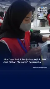 Video, Daya Beli & Penjualan Anjlok, PHK Pilihan "Terakhir" Pengusaha